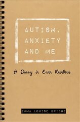 Autism, Anxiety and Me: A Diary in Even Numbers цена и информация | Самоучители | 220.lv