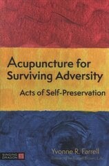 Acupuncture for Surviving Adversity: Acts of Self-Preservation cena un informācija | Pašpalīdzības grāmatas | 220.lv
