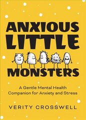 Anxious Little Monsters: A Gentle Mental Health Companion for Anxiety and Stress cena un informācija | Pašpalīdzības grāmatas | 220.lv