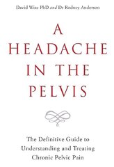 Headache in the Pelvis: The Definitive Guide to Understanding and Treating Chronic Pelvic Pain цена и информация | Самоучители | 220.lv