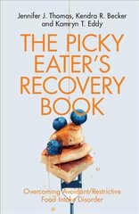 Picky Eater's Recovery Book: Overcoming Avoidant/Restrictive Food Intake Disorder цена и информация | Самоучители | 220.lv