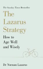 Lazarus Strategy: How to Age Well and Wisely cena un informācija | Pašpalīdzības grāmatas | 220.lv