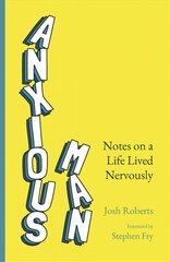 Anxious Man: Notes on a life lived nervously cena un informācija | Pašpalīdzības grāmatas | 220.lv