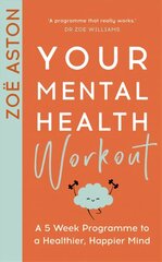 Your Mental Health Workout: A 5 Week Programme to a Healthier, Happier Mind цена и информация | Самоучители | 220.lv