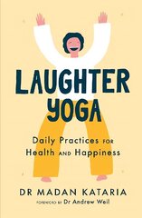 Laughter Yoga: Daily Laughter Practices for Health and Happiness cena un informācija | Pašpalīdzības grāmatas | 220.lv