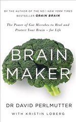 Brain Maker: The Power of Gut Microbes to Heal and Protect Your Brain - for Life cena un informācija | Pašpalīdzības grāmatas | 220.lv