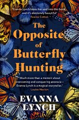 Opposite of Butterfly Hunting: A powerful memoir of overcoming an eating disorder цена и информация | Самоучители | 220.lv