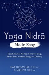 Yoga Nidra Made Easy: Deep Relaxation Practices to Improve Sleep, Relieve Stress and Boost Energy and Creativity cena un informācija | Pašpalīdzības grāmatas | 220.lv