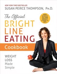 Official Bright Line Eating Cookbook: Weight Loss Made Simple цена и информация | Самоучители | 220.lv