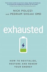 Exhausted: How to Revitalize, Restore and Renew Your Energy cena un informācija | Pašpalīdzības grāmatas | 220.lv