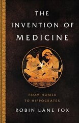 Invention of Medicine: From Homer to Hippocrates цена и информация | Исторические книги | 220.lv