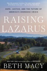 Raising Lazarus: Hope, Justice, and the Future of America's Overdose Crisis цена и информация | Книги по социальным наукам | 220.lv