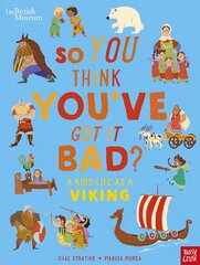 British Museum: So You Think You've Got It Bad? A Kid's Life as a Viking цена и информация | Книги для подростков и молодежи | 220.lv