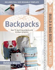 Build a Bag Book: Backpacks: Sew 15 Stunning Projects and Endless Variations цена и информация | Книги о питании и здоровом образе жизни | 220.lv