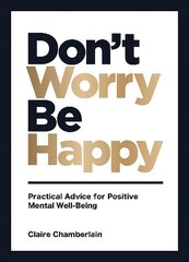 Don't Worry, Be Happy: Practical Advice for Positive Mental Well-Being cena un informācija | Pašpalīdzības grāmatas | 220.lv