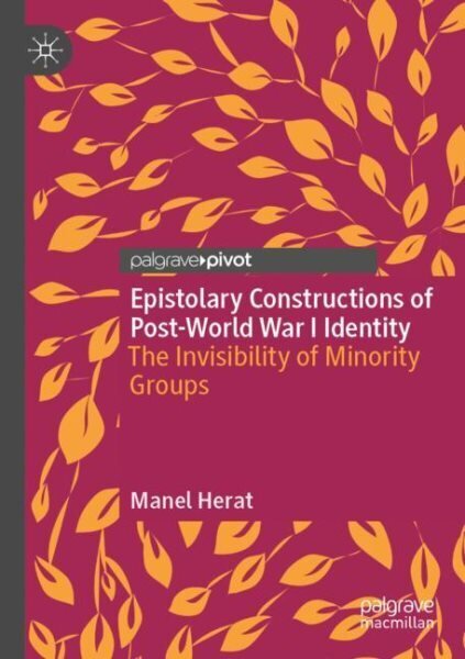 Epistolary Constructions of Post-World War I Identity: The Invisibility of Minority Groups 1st ed. 2021 cena un informācija | Svešvalodu mācību materiāli | 220.lv