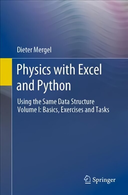 Physics with Excel and Python: Using the Same Data Structure Volume I: Basics, Exercises and Tasks 1st ed. 2022 цена и информация | Ekonomikas grāmatas | 220.lv