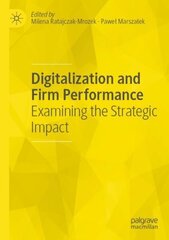 Digitalization and Firm Performance: Examining the Strategic Impact 1st ed. 2022 cena un informācija | Ekonomikas grāmatas | 220.lv