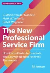 New Professional Service Firm: How Consultants, Accountants, and Lawyers Need to Reinvent Themselves 1st ed. 2022 cena un informācija | Ekonomikas grāmatas | 220.lv