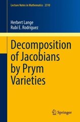 Decomposition of Jacobians by Prym Varieties 1st ed. 2022 cena un informācija | Ekonomikas grāmatas | 220.lv