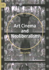 Art Cinema and Neoliberalism 1st ed. 2020 cena un informācija | Mākslas grāmatas | 220.lv