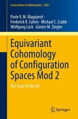 Equivariant Cohomology of Configuration Spaces Mod 2: The State of the Art 1st ed. 2021 cena un informācija | Ekonomikas grāmatas | 220.lv