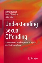 Understanding Sexual Offending: An evidence-based response to myths and misconceptions 1st ed. 2021 цена и информация | Книги по социальным наукам | 220.lv