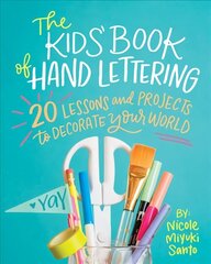 The Kids' Book of Hand Lettering: 20 Lessons and Projects to Decorate Your World цена и информация | Книги для подростков  | 220.lv