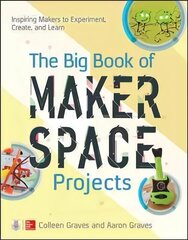 Big Book of Makerspace Projects: Inspiring Makers to Experiment, Create, and Learn cena un informācija | Sociālo zinātņu grāmatas | 220.lv