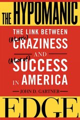 Hypomanic Edge: The Link Between (A Little) Craziness and (A Lot of) Success in America cena un informācija | Ekonomikas grāmatas | 220.lv