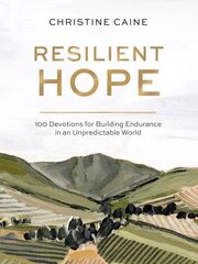 Resilient Hope: 100 Devotions for Building Endurance in an Unpredictable World cena un informācija | Garīgā literatūra | 220.lv