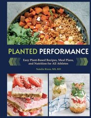 Planted Performance: Easy Plant-Based Recipes, Meal Plans, and Nutrition for All Athletes цена и информация | Книги рецептов | 220.lv