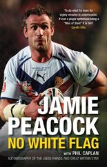 Jamie Peacock: No White Flag: No White Flag UK ed. cena un informācija | Biogrāfijas, autobiogrāfijas, memuāri | 220.lv