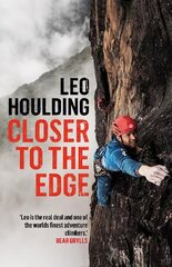 Closer to the Edge: Climbing to the Ends of the Earth cena un informācija | Grāmatas par veselīgu dzīvesveidu un uzturu | 220.lv