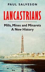 Lancastrians: Mills, Mines and Minarets: A New History cena un informācija | Grāmatas par veselīgu dzīvesveidu un uzturu | 220.lv