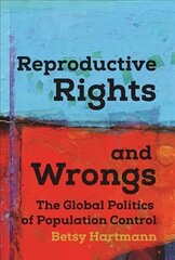 Reproductive Rights And Wrongs: The Global Politics of Population Control цена и информация | Книги по социальным наукам | 220.lv