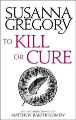 To Kill Or Cure: The Thirteenth Chronicle of Matthew Bartholomew cena un informācija | Fantāzija, fantastikas grāmatas | 220.lv