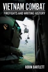 Vietnam Combat: Firefights and Writing History cena un informācija | Vēstures grāmatas | 220.lv