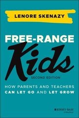 Free-Range Kids: How Parents and Teachers Can Let Go and Let Grow 2nd edition cena un informācija | Pašpalīdzības grāmatas | 220.lv