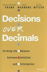 Decisions Over Decimals: Striking the Balance between Intuition and Information cena un informācija | Ekonomikas grāmatas | 220.lv