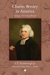 Charles Wesley in America: Georgia, Charleston, Boston cena un informācija | Biogrāfijas, autobiogrāfijas, memuāri | 220.lv