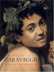 Lives of Caravaggio 2nd Revised edition цена и информация | Биографии, автобиогафии, мемуары | 220.lv