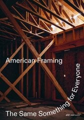 American Framing: The Same Something for Everyone цена и информация | Книги об архитектуре | 220.lv