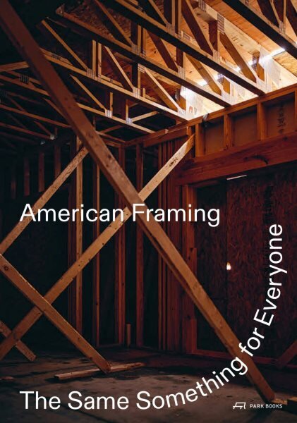 American Framing: The Same Something for Everyone cena un informācija | Grāmatas par arhitektūru | 220.lv