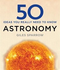 50 Astronomy Ideas You Really Need to Know cena un informācija | Grāmatas par veselīgu dzīvesveidu un uzturu | 220.lv