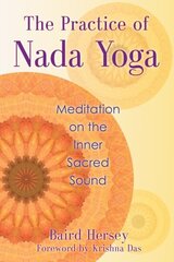 Practice of Nada Yoga: Meditation on the Inner Sacred Sound cena un informācija | Pašpalīdzības grāmatas | 220.lv