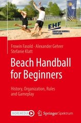 Beach Handball for Beginners: History, Organization, Rules and Gameplay 1st ed. 2022 цена и информация | Книги о питании и здоровом образе жизни | 220.lv