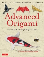 Advanced Origami: An Artist's Guide to Folding Techniques and Paper: Origami Book with 15 Original and Challenging Projects: Instructional DVD Included Second Edition, Paperback cena un informācija | Grāmatas par veselīgu dzīvesveidu un uzturu | 220.lv