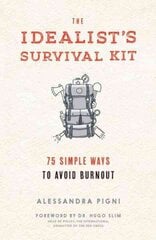 Idealist's Survival Kit: 75 Simple Ways to Avoid Burnout cena un informācija | Pašpalīdzības grāmatas | 220.lv