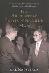 Absolutely Indispensable Man: Ralph Bunche, the United Nations, and the Fight to End Empire цена и информация | Исторические книги | 220.lv
